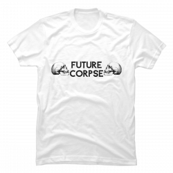 future corpse shirt